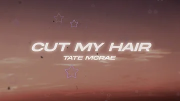 Tate McRae - cut my hair (Lyrics)