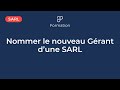 Comment nommer un nouveau grant au sein dune sarl 