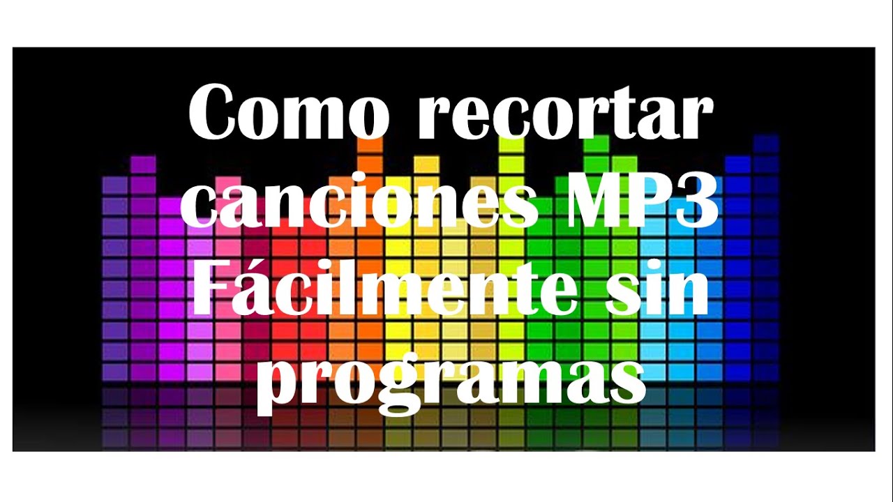 Como Recortar Canciones Mp3 Facilmente Como Cortar Una Cancion Sin Programas Youtube