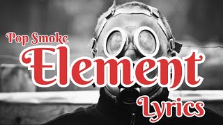 POP SMOKE - ELEMENT (Lyrics)