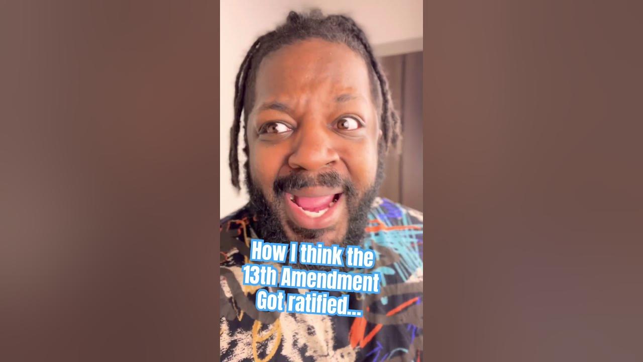 how-i-think-the-13th-amendment-got-ratified-shortscreator-youtube