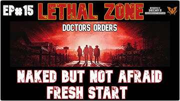 State of Decay 2 - Lethal Zone Naked but not Afraid Fresh Start EP #15 "Doctors Orders"