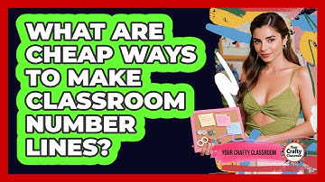 What Are Cheap Ways To Make Classroom Number Lines? - Your Crafty Classroom