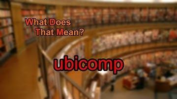 What does ubicomp mean?