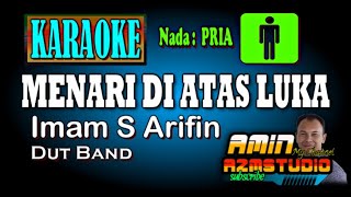 MENARI DI ATAS LUKA Imam S Arifin KARAOKE Nada PRIA