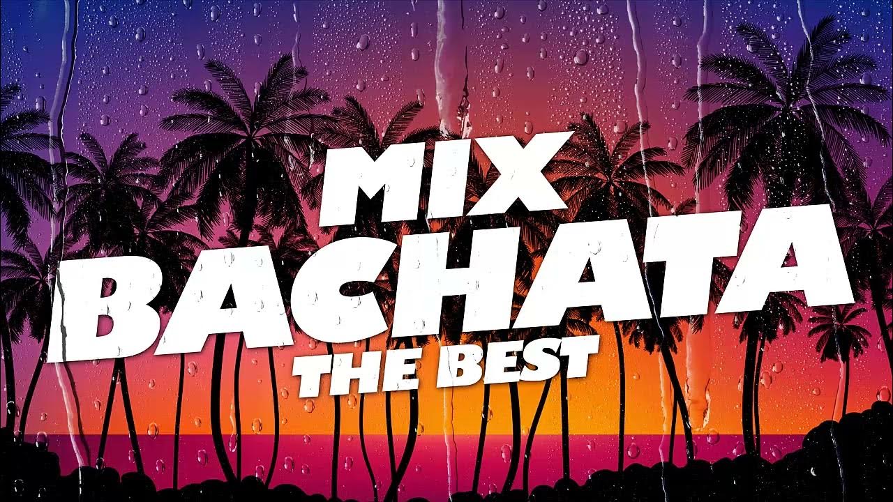 Bachata Mix 2022 The Best of Bachata 2022 The Best Bachata Songs