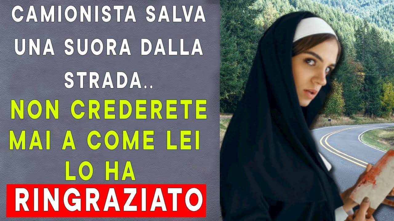Camionista ha dato un passaggio a una suora sulla strada, non crederete