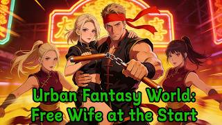Urban Fantasy World: Free Wife at the Start！【part 1】#isekai #audiobook #webnovel #harem