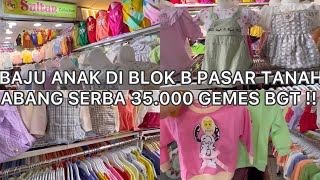 LUCU2 BANGET BAJU ANAK DI BLOK B PASAR TANAH ABANG HARGa 35.000, LANGSUNG DI BORONG EMAK2 screenshot 5