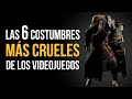 Las 6 costumbres MÁS CRUELES de los videojuegos!