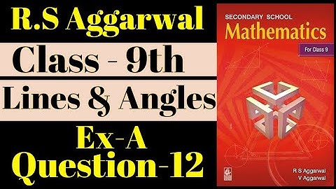 RS Aggarwal Class-9th // Ex-A // Q-12 // Chapter - Lines and Angles // New Edition