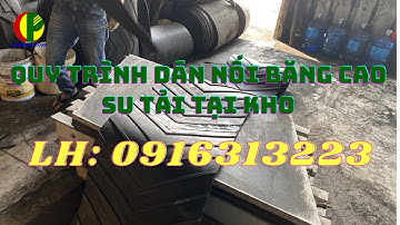 Kho Băng Tải Cao Su, Quy Trình Nối Dán Băng Tải Cao Su