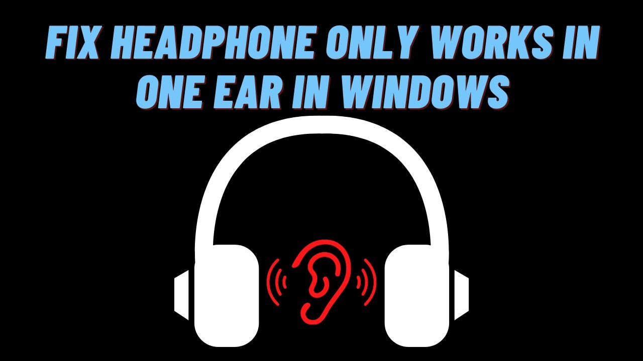 How to Fix Headphone Only Works in One Ear in Windows YouTube