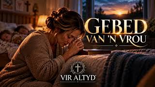GEBED VAN ’N VROU | ’n Gebed vir Ma’s en Vroue | Afrikaanse Christelike Lied | Viraltyd