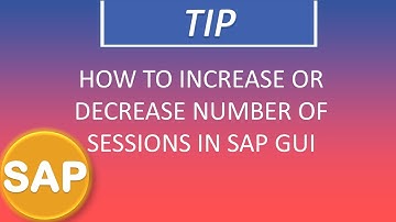 How to Increase or Decrease number of sessions in SAP GUI