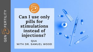 Can I use only pills for stimulations instead of injections? | Q&A with Dr. Wood | Gen 5 Fertility by Gen 5 Fertility Center 355 views 2 years ago 1 minute, 5 seconds