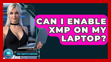 Can I Enable XMP On My Laptop? - Your Computer Companion