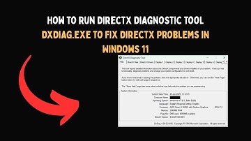 How to Run DirectX Diagnostic Tool DxDiag exe to Fix DirectX Problems in Windows 11