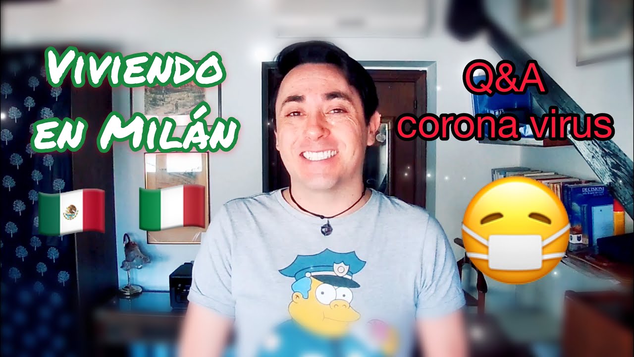 MEXICANO🌮 viviendo en ITALIA 🍕 [Milán] (☣️TOP 5 Q&A Corona virus😷)❗
