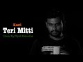 Teri mitti cover song  dipak makwana  singer b praak  ft akshay kumar and parineeti chopra