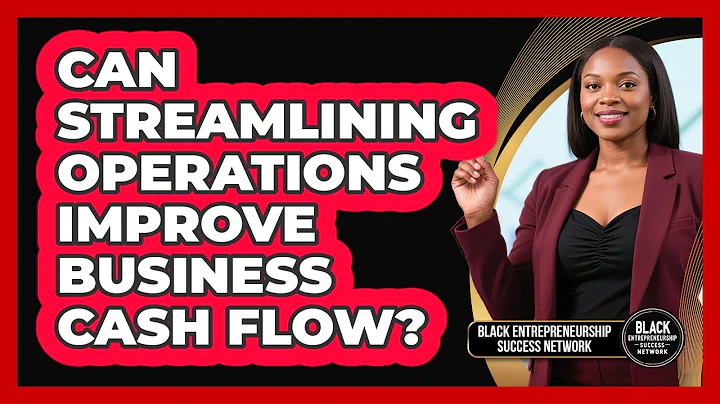 Can Streamlining Operations Improve Business Cash Flow?