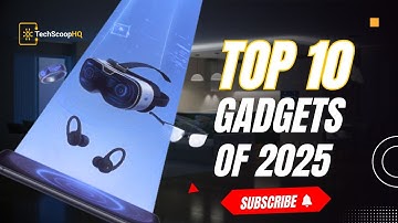 Top 10 Tech Gadgets of 2025 You Must See! (Next-Level Future Tech)