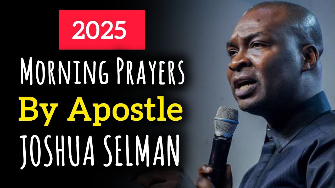PRAY THIS PROPHETIC PRAYERS Everyday IN 2025 - APOSTLE JOSHUA SELMAN ...