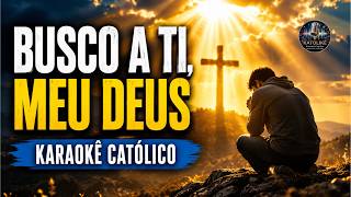 🙏 Busco a Ti, Meu Deus – Comunidade Shalom 🎤| Karaokê Católico com Letra