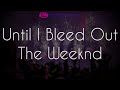 The Weeknd - Until I Bleed Out - 8D Music