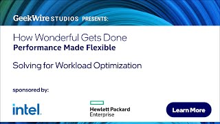 Solving for Workload Optimization, sponsored by Intel and HPE (Full Video)