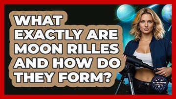 What Exactly Are Moon Rilles And How Do They Form? - Astronomy Made Simple