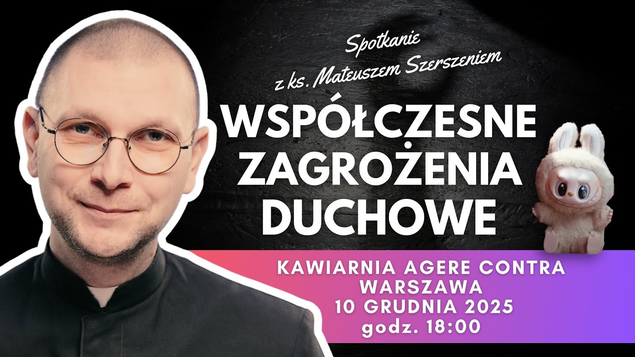 WSPÓŁCZESNE ZAGROŻENIA DUCHOWE | ks. Mateusz Szerszeń w Agere Contra