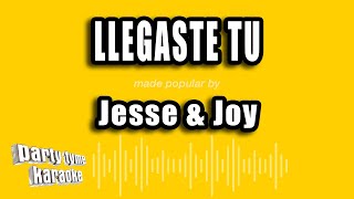 Jesse & Joy - Llegaste Tu (Versión Karaoke)