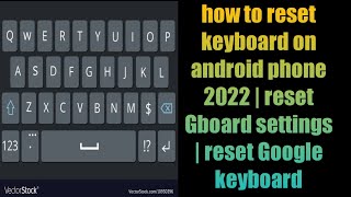 how to reset keyboard on android phone 2022 | reset gboard settings | reset google keyboard settings