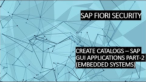 5.1 CREATE CATALOGS – SAP GUI APPLICATIONS PART-2 (EMBEDDED SYSTEMS)