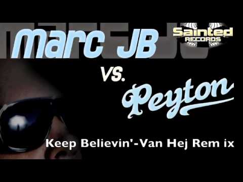 Marc JB vs Peyton-Keep Believin' Van Hej Remix