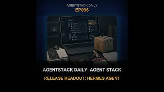 Episode 96: AgentStack Daily: Agent Stack Release Readout: Hermes Agent v2026.7.30
