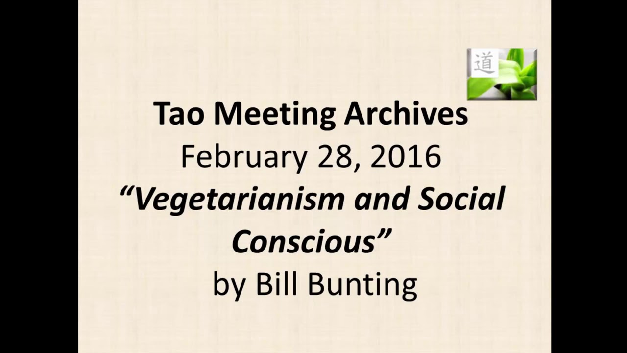 Vegetarianism and Social Conscious, a Tao Talk with Bill Bunting