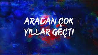 Tuğçe Kandemir - Aradan Çok Yıllar Geçti (Lyrics)