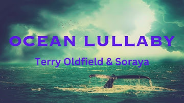 OCEAN LULLABY ...Terry Oldfield and Soraya ... Music Video