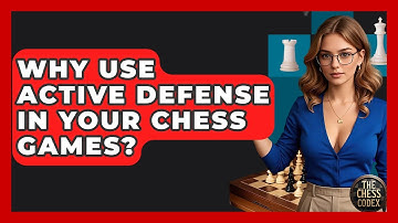 Why Use Active Defense In Your Chess Games? - The Chess Codex