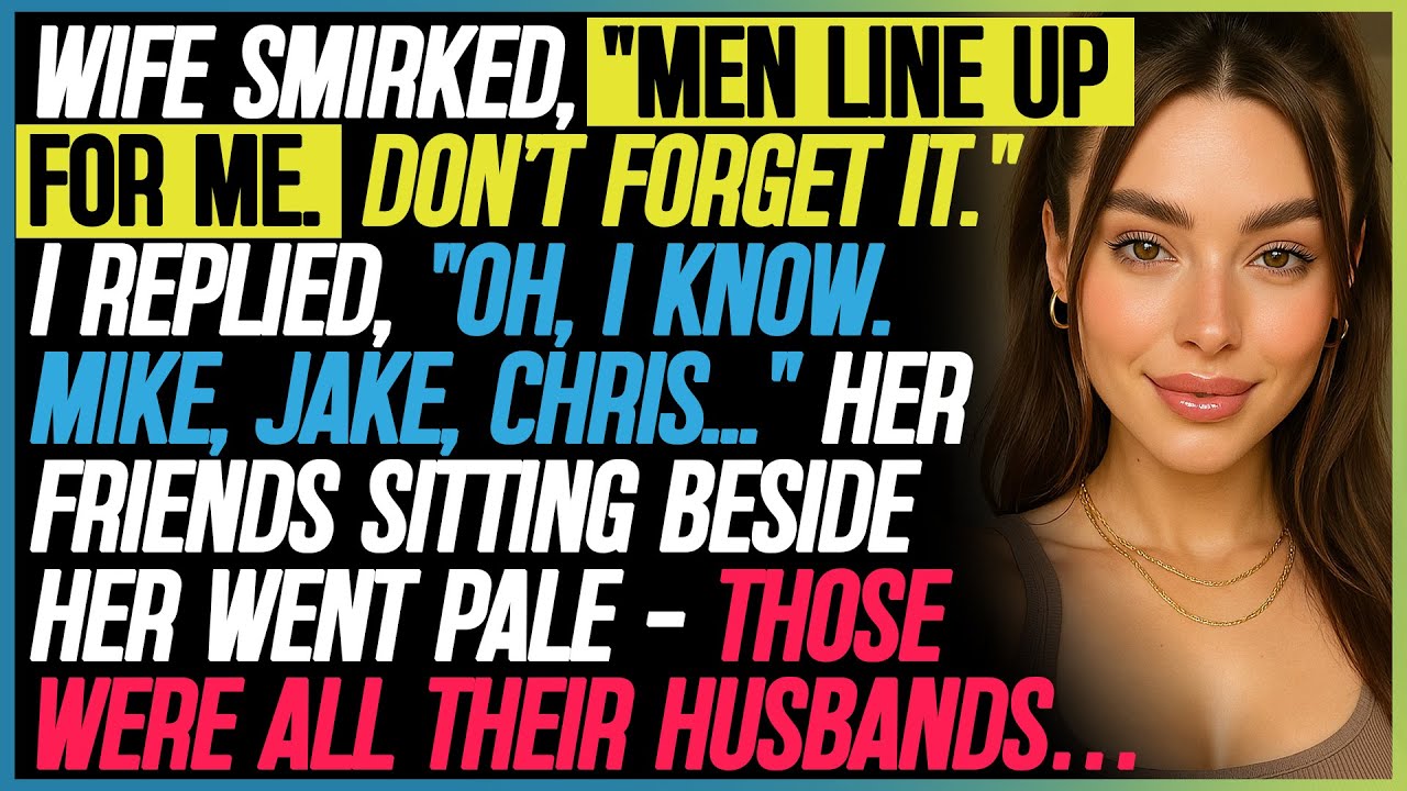 She Smirked, “Men Line Up For Me.” I Said Their Names — Her Friends Went Pale As They Understood.