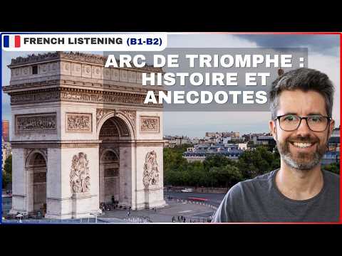 Ce que vous ne savez pas sur l'Arc de Triomphe | Intermediate learners FLE