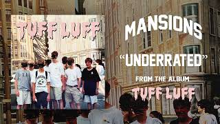 Video thumbnail of "Mansions - Underrated - Tuff Luff"