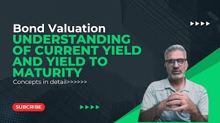 Bond Valuation: Understanding Current Yield (CY) and Yield to Maturity (YTM)