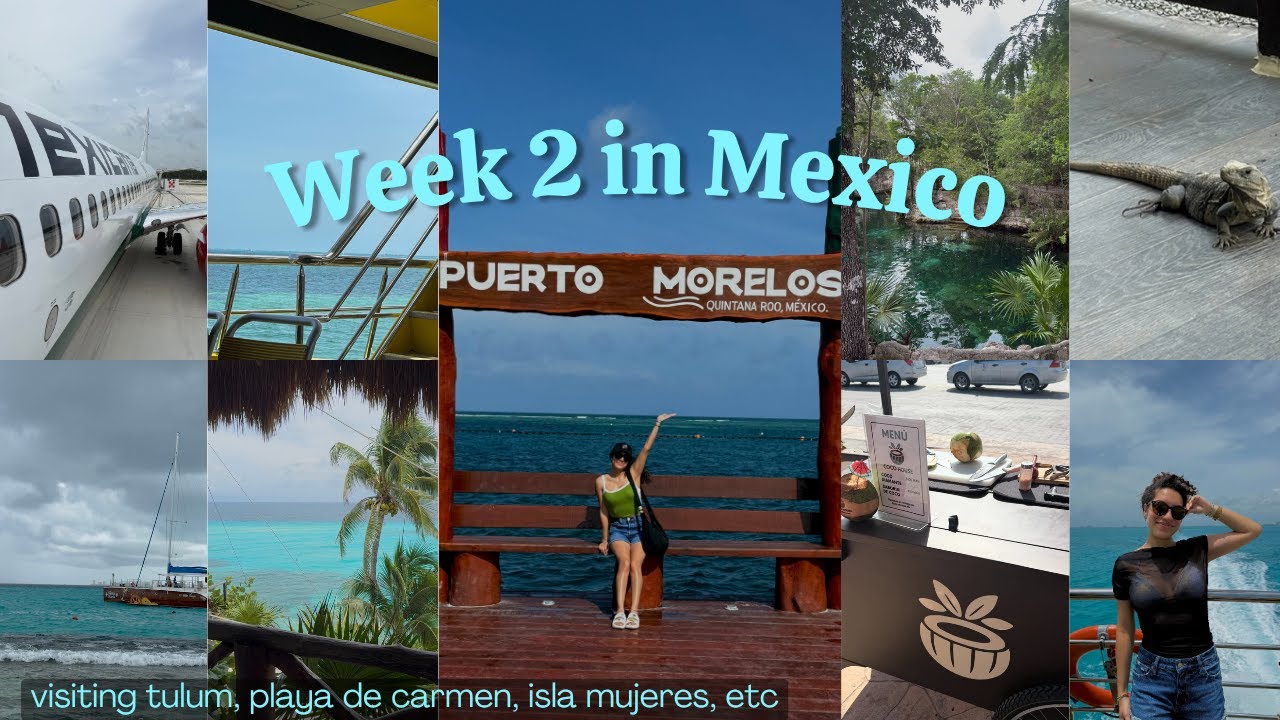 week 2 in Mexico🇲🇽: visiting Tulum, Playa de Carmen, Isla Mujeres, etc