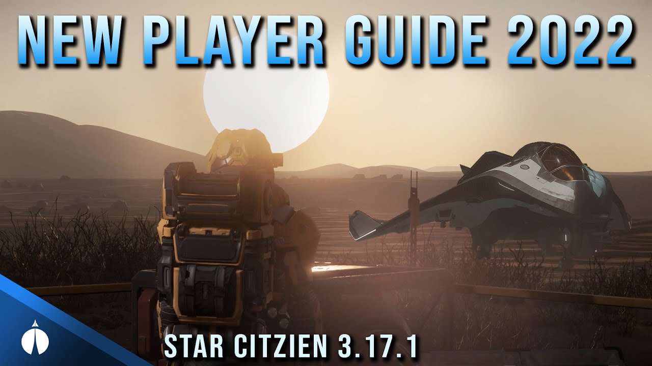 2022 Star Citizen New Player Guide 3 17 1 YouTube 2022 Star Citizen New Player Guide 3 17 1 YouTube