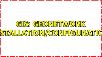 GIS: GeoNetwork installation/configuration