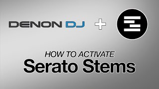 Denon Dj How To Activate Serato Stems On Supported Hardware