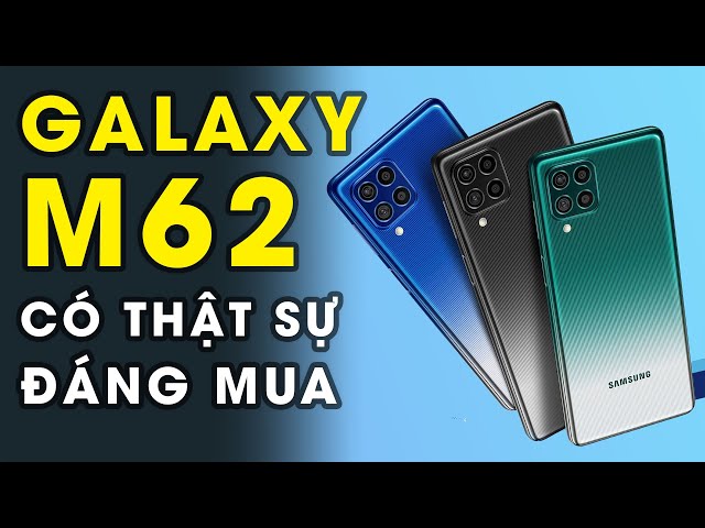 Xong! Samsung Galaxy M62 giá 10 triệu có nên mua chưa?